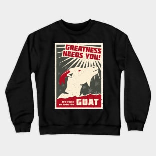 Greatness Needs You! It's time to Join the GOAT Crewneck Sweatshirt
